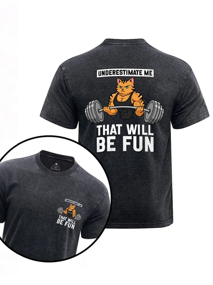 Cardydony Underestimate Me That Will Be Fun Printed Washed Gym Shirt