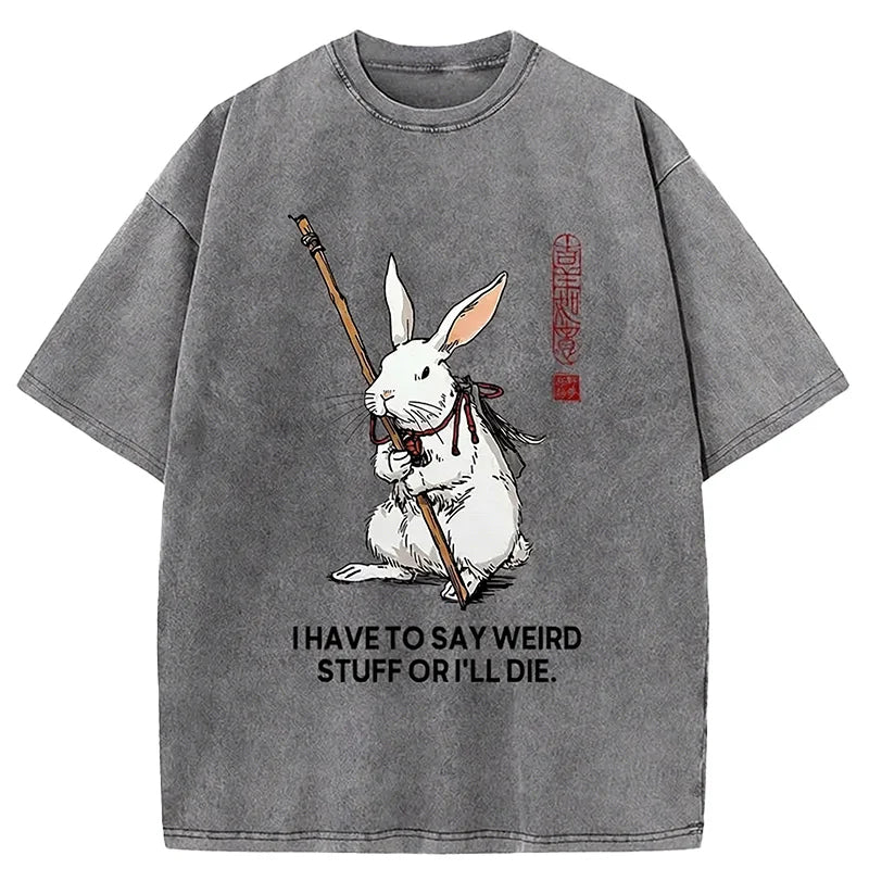 Cardydony Rabbit Gotta Say Weird Stuff Or Die Washed T-shirt
