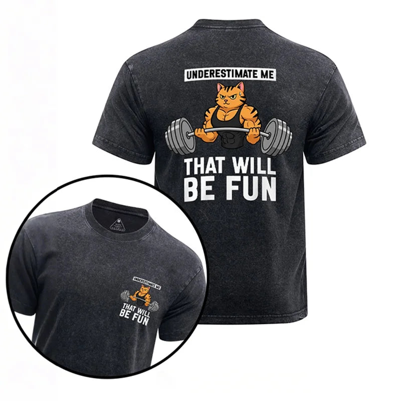 Cardydony Underestimate Me That Will Be Fun Printed Washed Gym Shirt